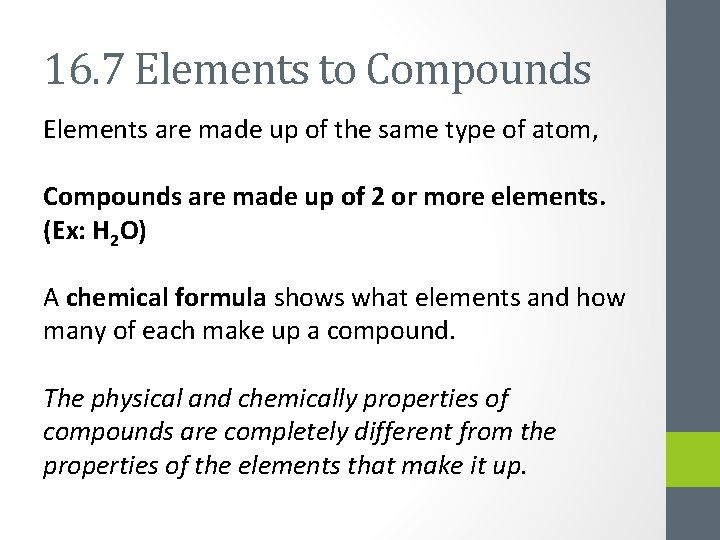 16. 7 Elements to Compounds Elements are made up of the same type of