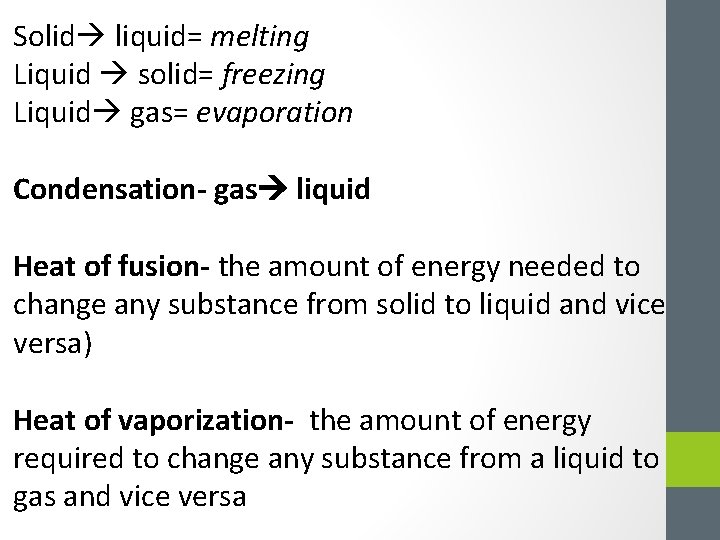 Solid liquid= melting Liquid solid= freezing Liquid gas= evaporation Condensation- gas liquid Heat of