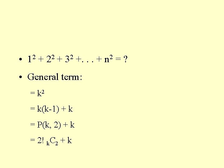  • 12 + 22 + 32 +. . . + n 2 =