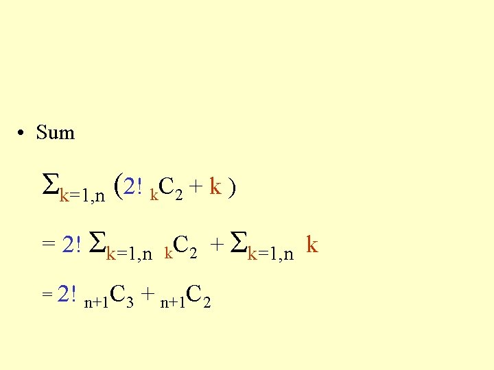  • Sum Σk=1, n (2! k. C 2 + k ) = 2!