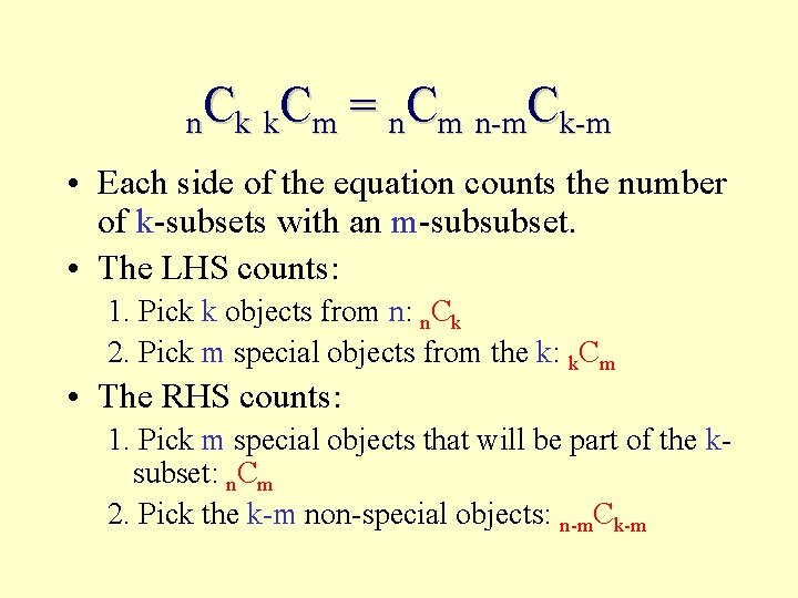 n. Ck k. Cm = n. Cm n-m. Ck-m • Each side of the