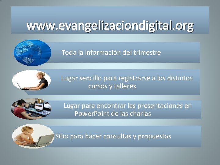 www. evangelizaciondigital. org Toda la información del trimestre Lugar sencillo para registrarse a los