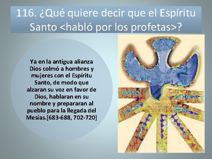 116. ¿Qué quiere decir que el Espíritu Santo <habló por los profetas>? Ya en