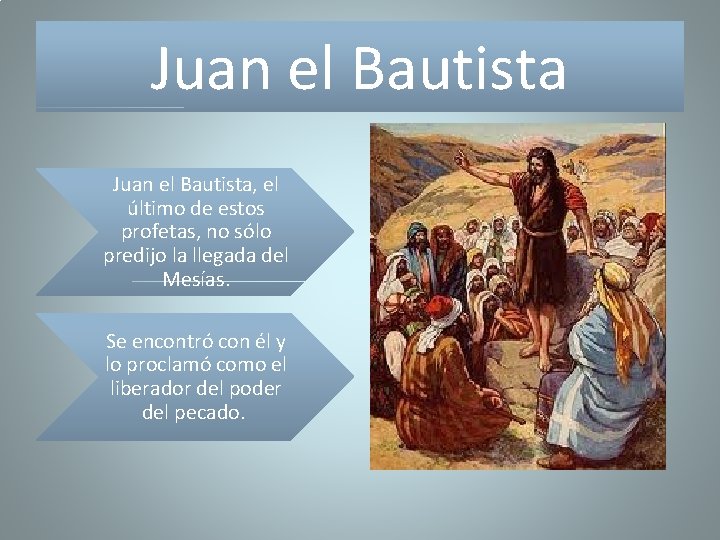 Juan el Bautista, el último de estos profetas, no sólo predijo la llegada del