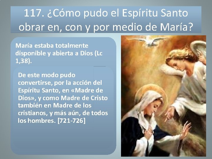 117. ¿Cómo pudo el Espíritu Santo obrar en, con y por medio de María?