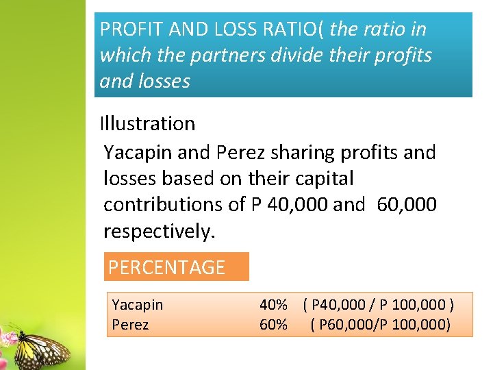 PROFIT AND LOSS RATIO( the ratio in which the partners divide their profits and