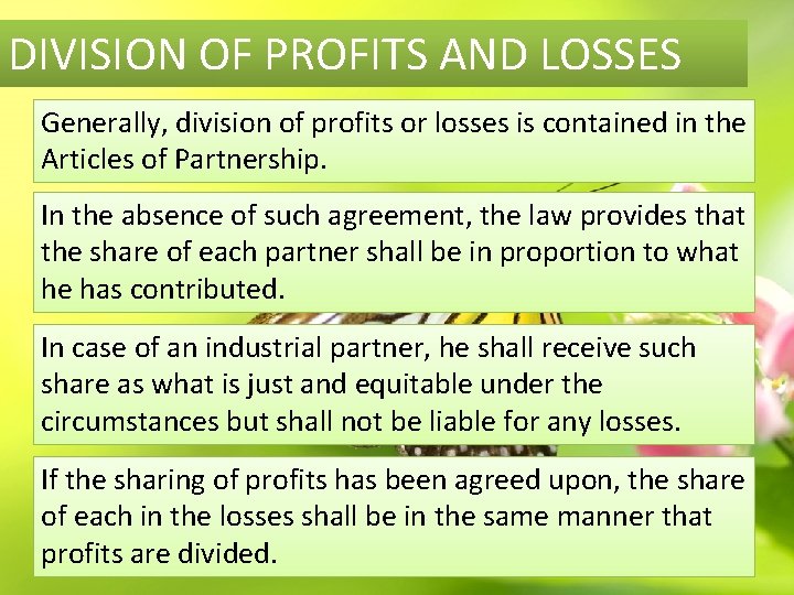 DIVISION OF PROFITS AND LOSSES Generally, division of profits or losses is contained in