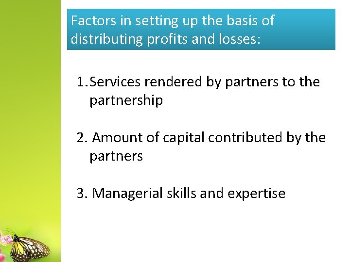 Factors in setting up the basis of distributing profits and losses: 1. Services rendered