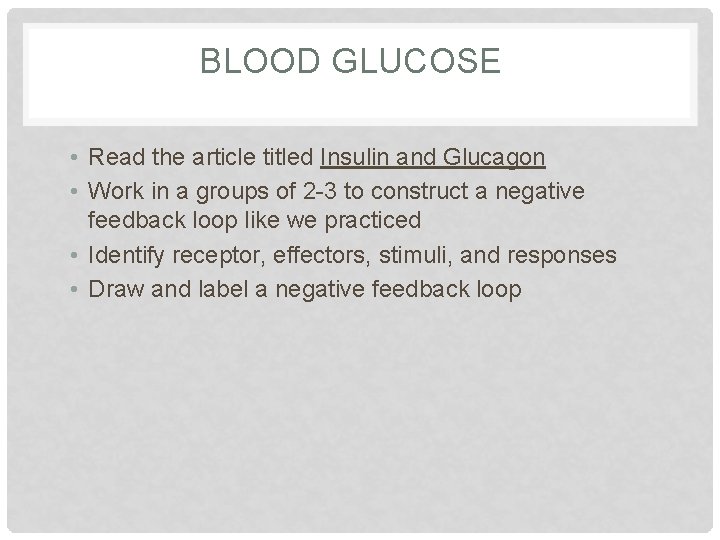 BLOOD GLUCOSE • Read the article titled Insulin and Glucagon • Work in a