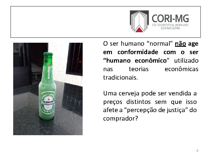 O ser humano “normal” não age em conformidade com o ser “humano econômico” utilizado