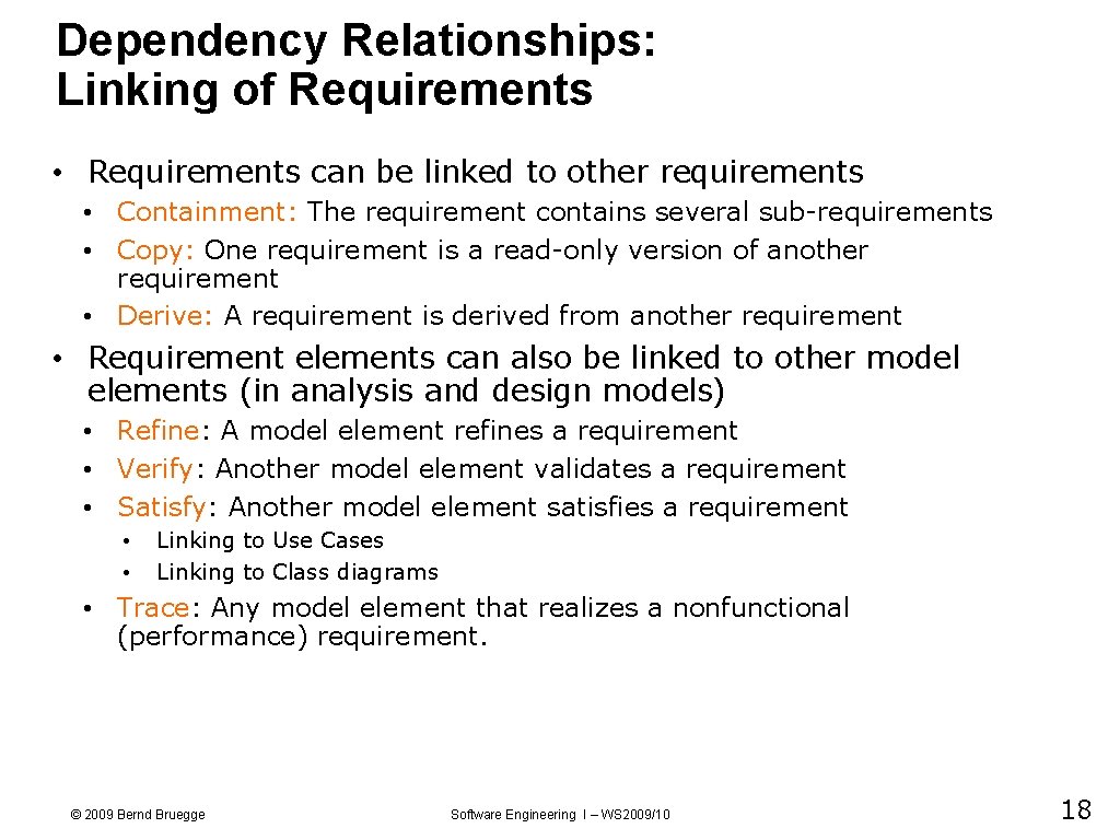 Dependency Relationships: Linking of Requirements • Requirements can be linked to other requirements •