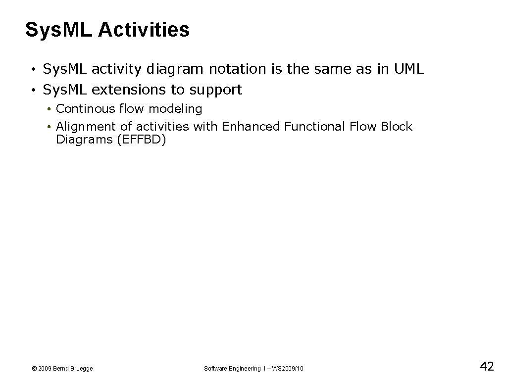 Sys. ML Activities • Sys. ML activity diagram notation is the same as in