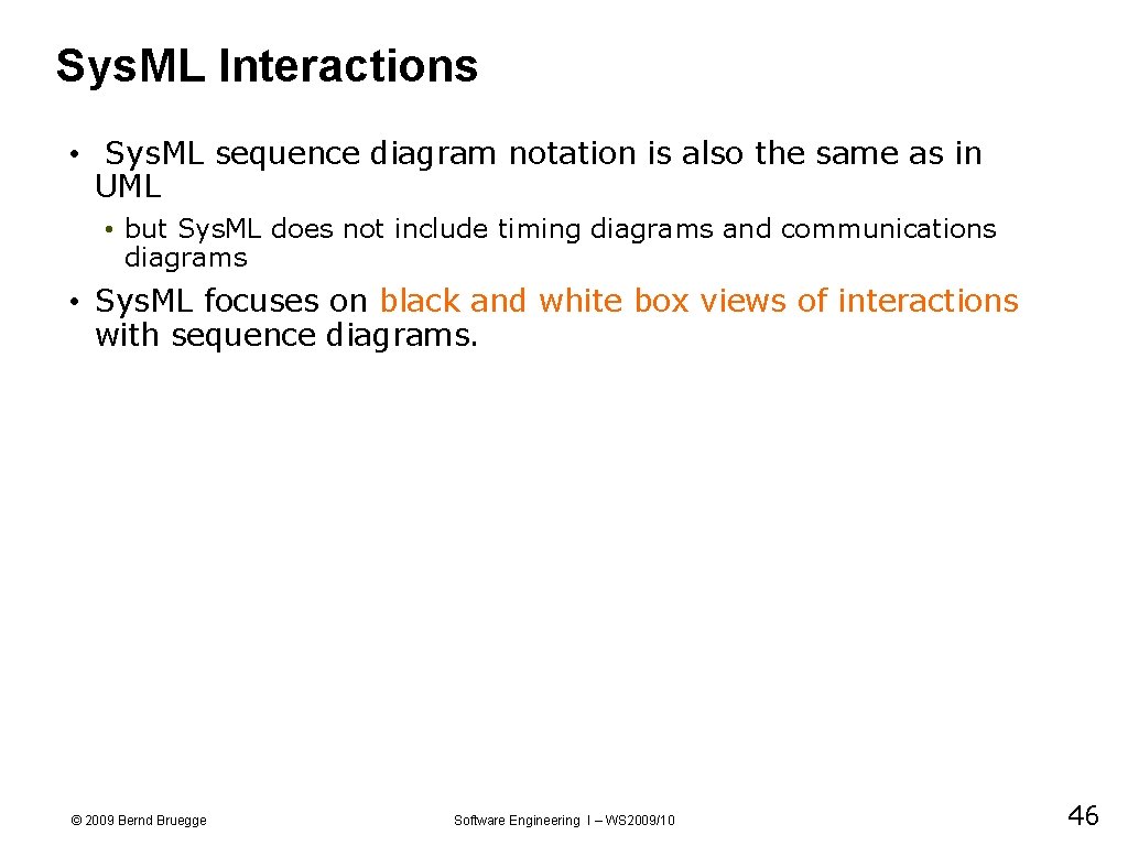 Sys. ML Interactions • Sys. ML sequence diagram notation is also the same as