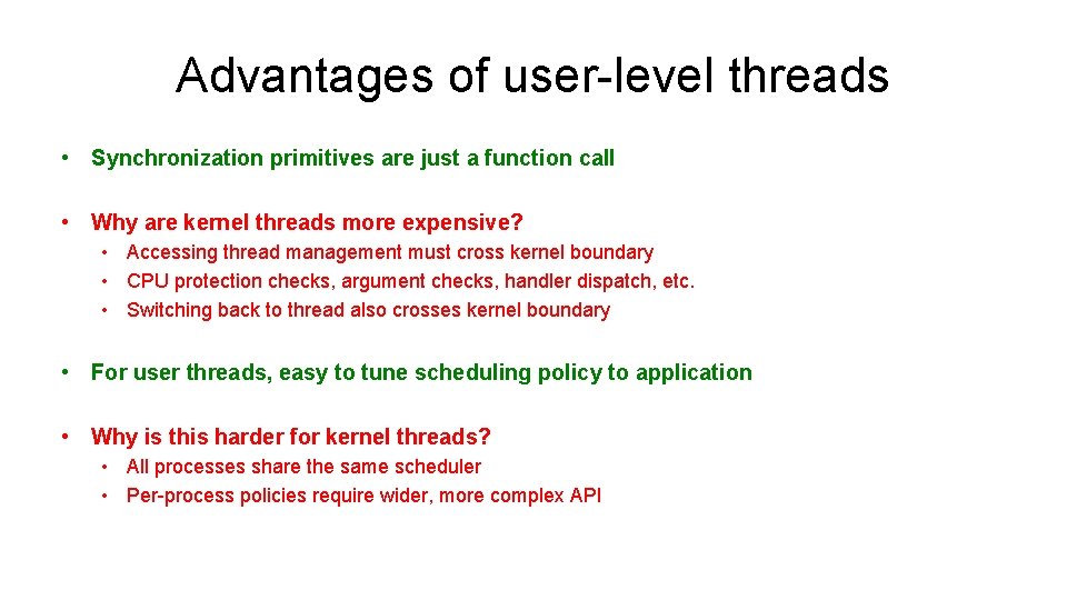 Advantages of user-level threads • Synchronization primitives are just a function call • Why Advantages of user-level threads • Synchronization primitives are just a function call • Why