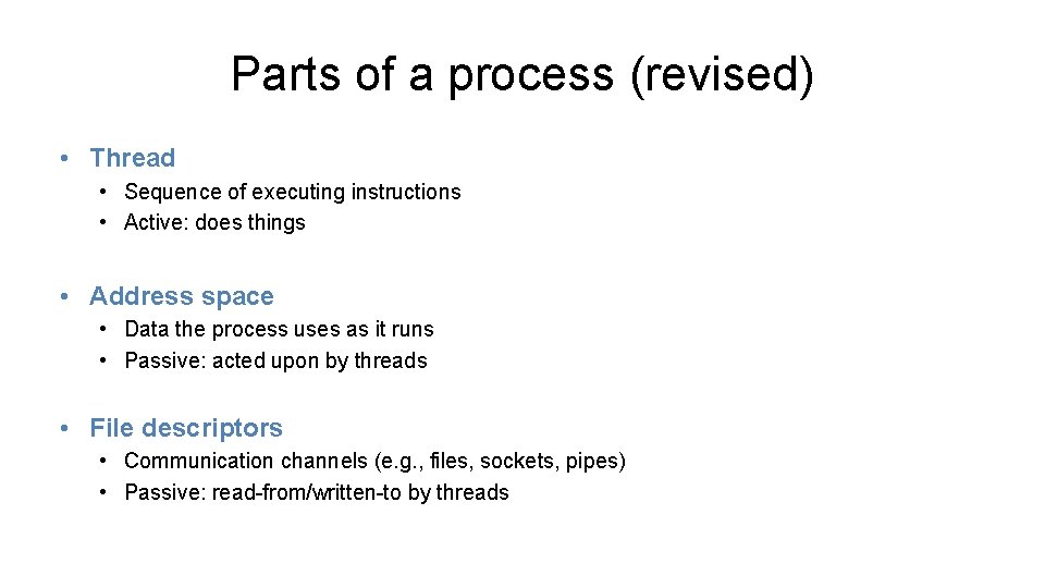 Parts of a process (revised) • Thread • Sequence of executing instructions • Active: Parts of a process (revised) • Thread • Sequence of executing instructions • Active: