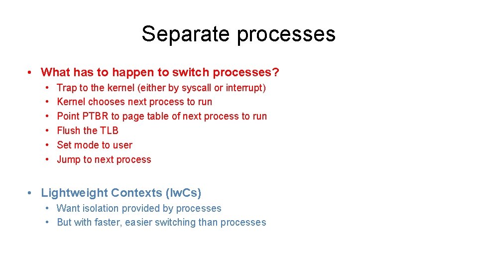 Separate processes • What has to happen to switch processes? • • • Trap Separate processes • What has to happen to switch processes? • • • Trap