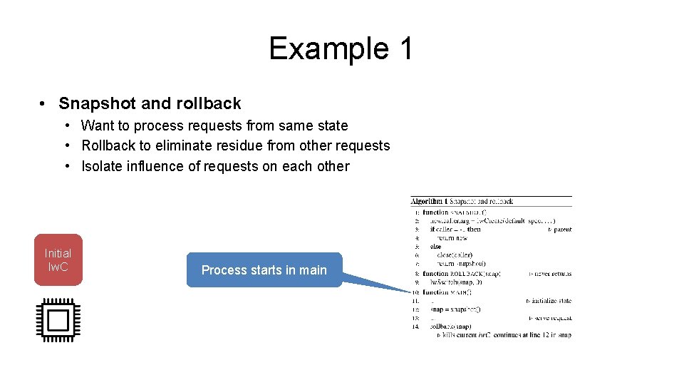 Example 1 • Snapshot and rollback • Want to process requests from same state Example 1 • Snapshot and rollback • Want to process requests from same state