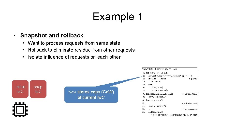Example 1 • Snapshot and rollback • Want to process requests from same state Example 1 • Snapshot and rollback • Want to process requests from same state