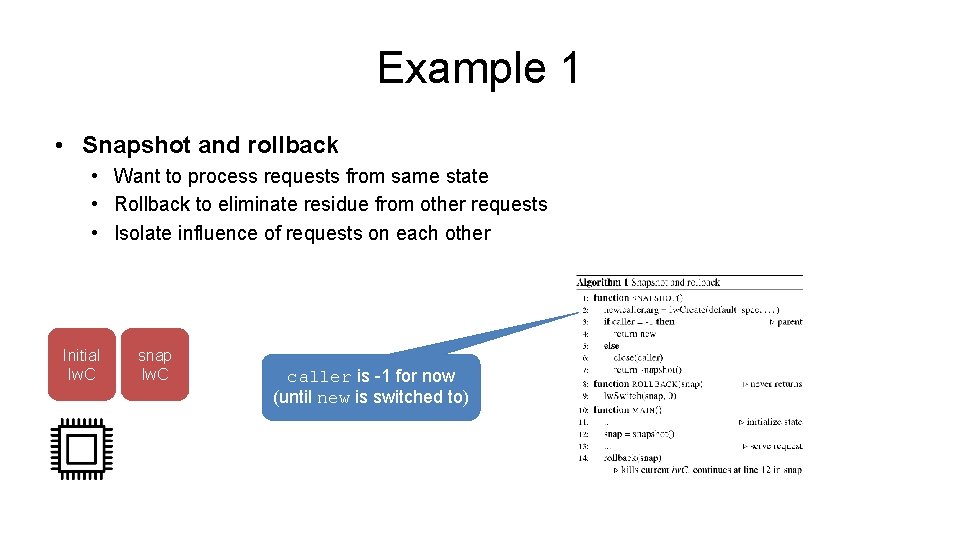 Example 1 • Snapshot and rollback • Want to process requests from same state Example 1 • Snapshot and rollback • Want to process requests from same state
