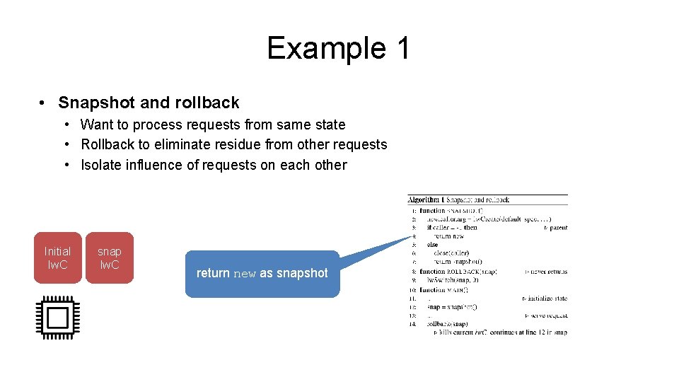 Example 1 • Snapshot and rollback • Want to process requests from same state Example 1 • Snapshot and rollback • Want to process requests from same state