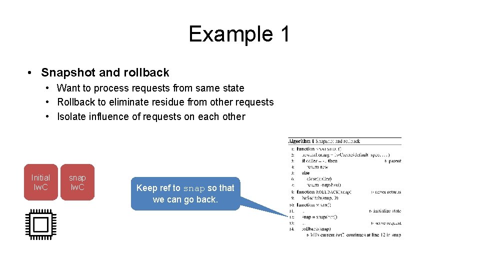 Example 1 • Snapshot and rollback • Want to process requests from same state Example 1 • Snapshot and rollback • Want to process requests from same state