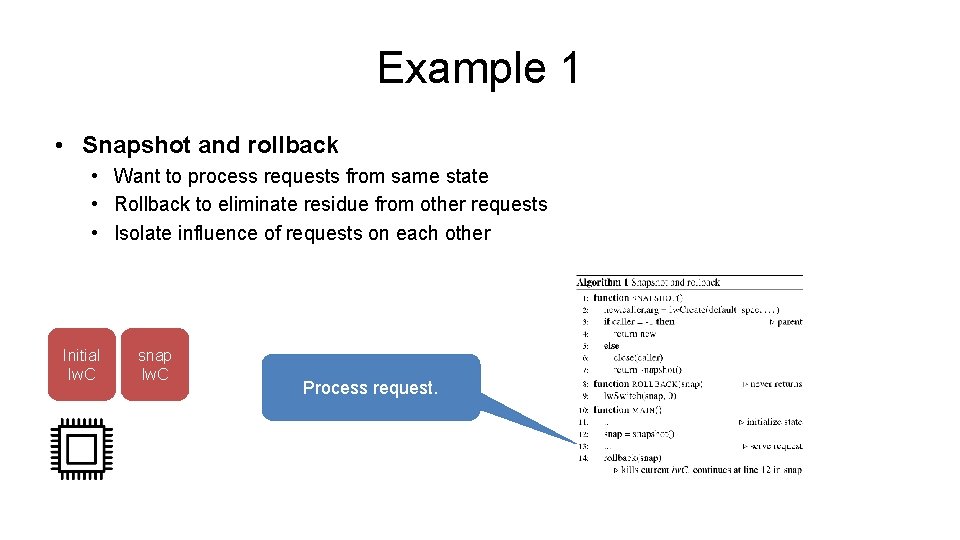 Example 1 • Snapshot and rollback • Want to process requests from same state Example 1 • Snapshot and rollback • Want to process requests from same state