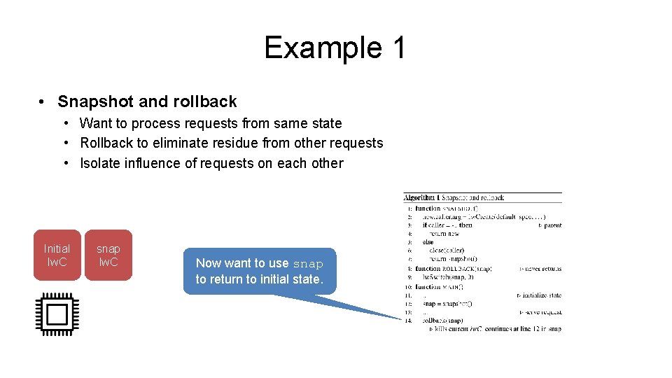 Example 1 • Snapshot and rollback • Want to process requests from same state Example 1 • Snapshot and rollback • Want to process requests from same state