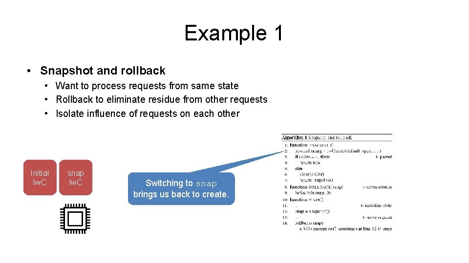Example 1 • Snapshot and rollback • Want to process requests from same state Example 1 • Snapshot and rollback • Want to process requests from same state