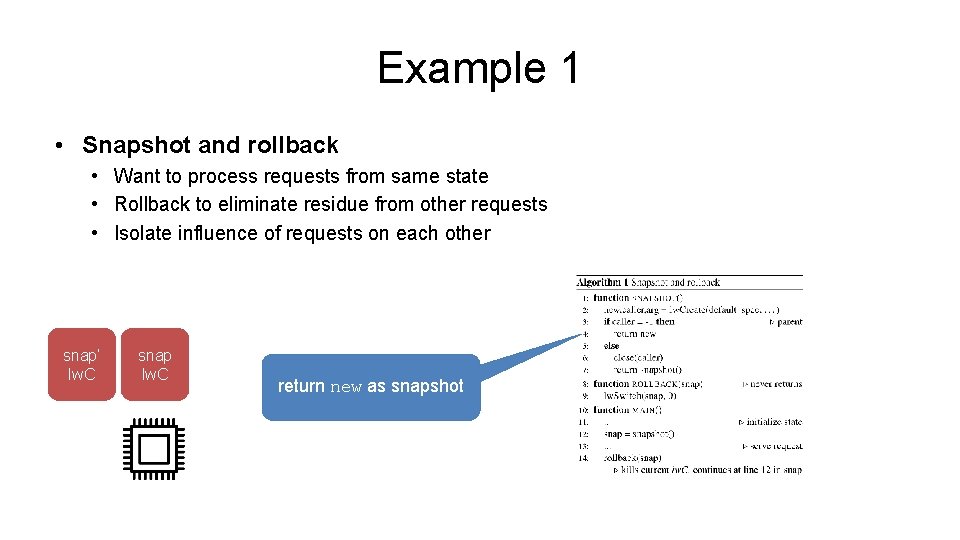 Example 1 • Snapshot and rollback • Want to process requests from same state Example 1 • Snapshot and rollback • Want to process requests from same state