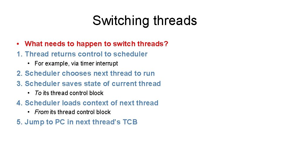 Switching threads • What needs to happen to switch threads? 1. Thread returns control Switching threads • What needs to happen to switch threads? 1. Thread returns control