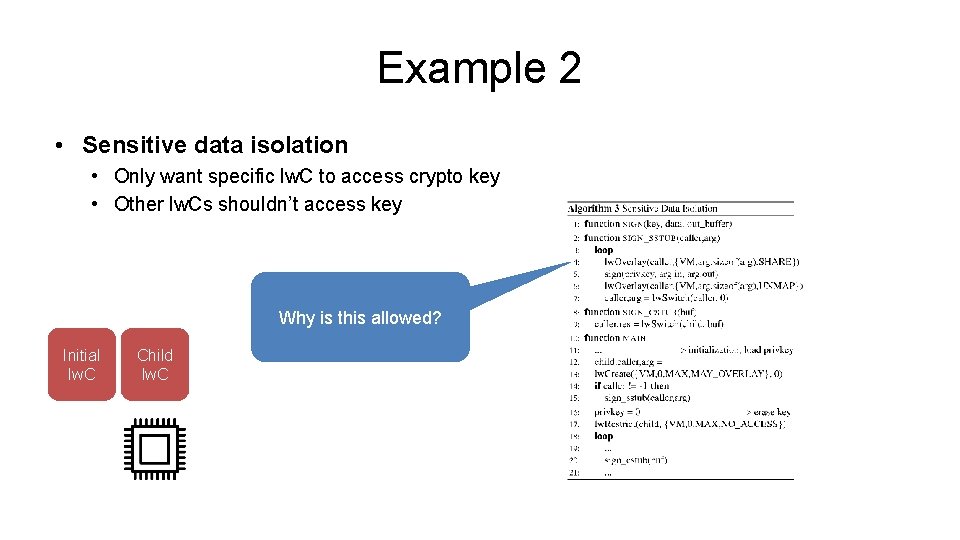 Example 2 • Sensitive data isolation • Only want specific lw. C to access Example 2 • Sensitive data isolation • Only want specific lw. C to access