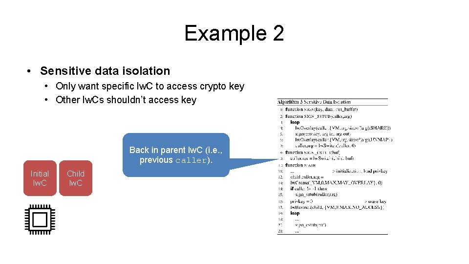Example 2 • Sensitive data isolation • Only want specific lw. C to access Example 2 • Sensitive data isolation • Only want specific lw. C to access