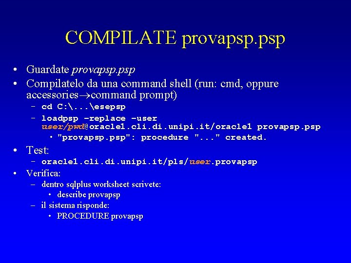COMPILATE provapsp. psp • Guardate provapsp. psp • Compilatelo da una command shell (run: