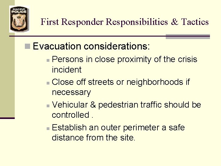 First Responder Responsibilities & Tactics n Evacuation considerations: n Persons in close proximity of
