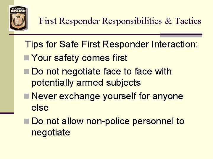 First Responder Responsibilities & Tactics Tips for Safe First Responder Interaction: n Your safety