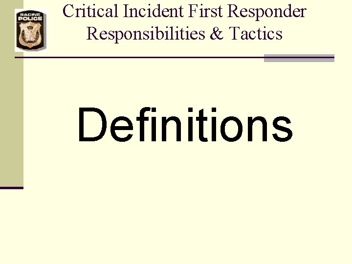 Critical Incident First Responder Responsibilities & Tactics Definitions 