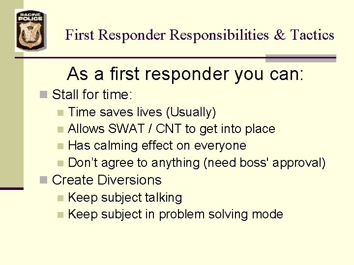 First Responder Responsibilities & Tactics As a first responder you can: n Stall for