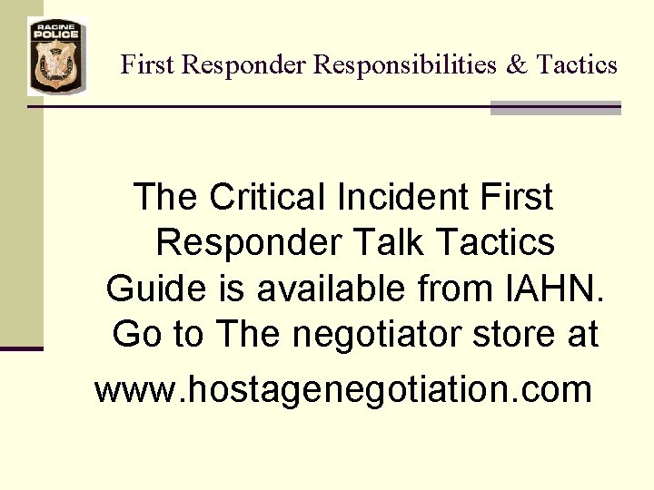 First Responder Responsibilities & Tactics The Critical Incident First Responder Talk Tactics Guide is