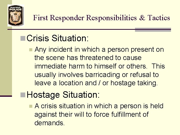 First Responder Responsibilities & Tactics n Crisis Situation: n Any incident in which a