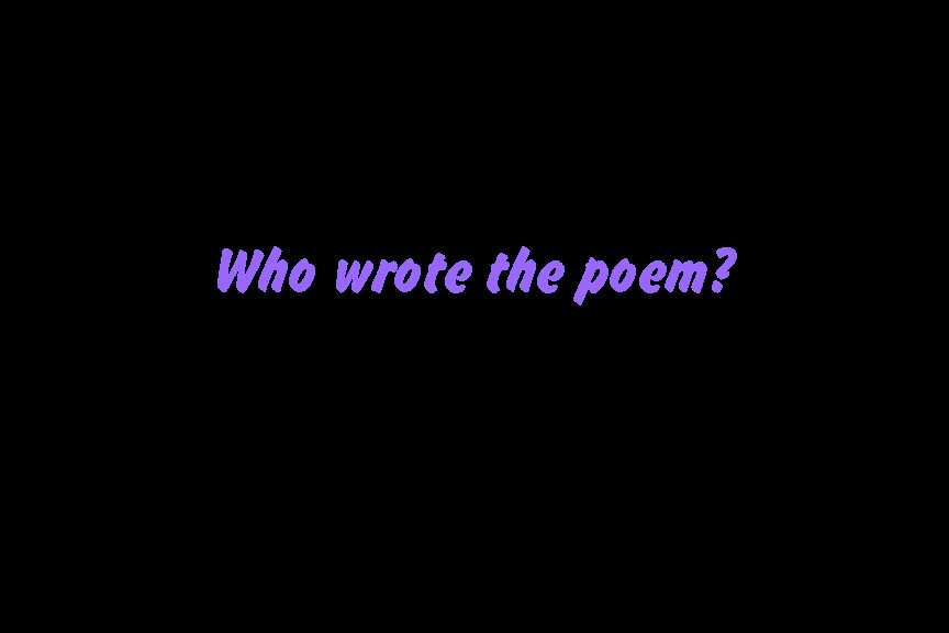 Who wrote the poem? 