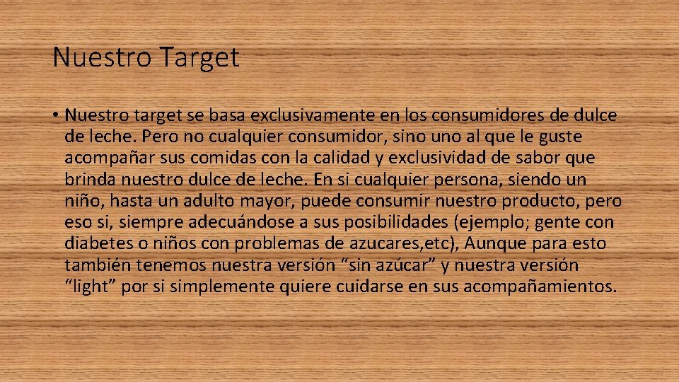 Nuestro Target • Nuestro target se basa exclusivamente en los consumidores de dulce de