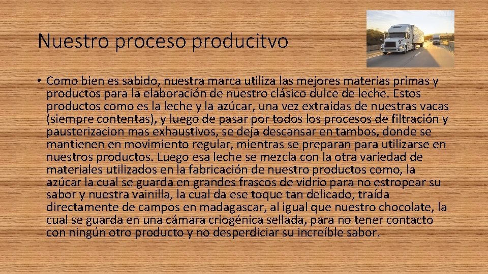 Nuestro proceso producitvo • Como bien es sabido, nuestra marca utiliza las mejores materias