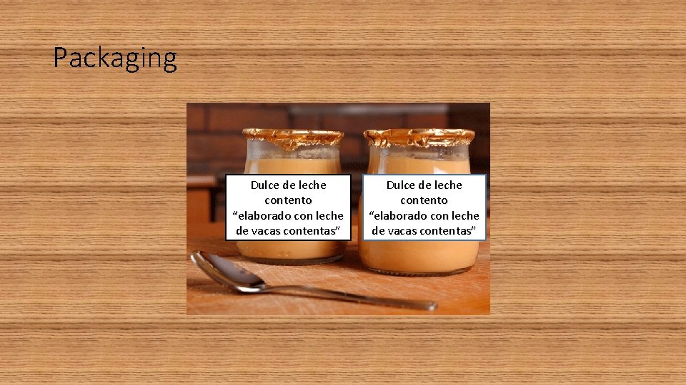 Packaging Dulce de leche contento “elaborado con leche de vacas contentas” 