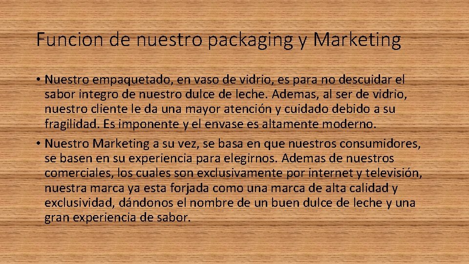 Funcion de nuestro packaging y Marketing • Nuestro empaquetado, en vaso de vidrio, es