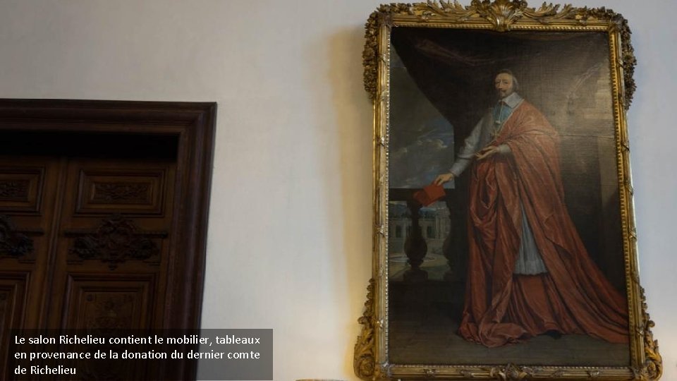 Le salon Richelieu contient le mobilier, tableaux en provenance de la donation du dernier