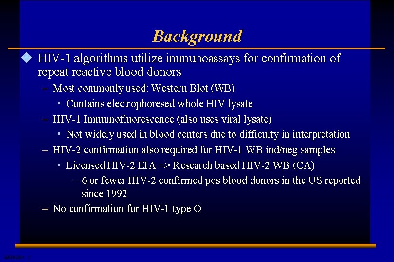 Background u HIV-1 algorithms utilize immunoassays for confirmation of repeat reactive blood donors –