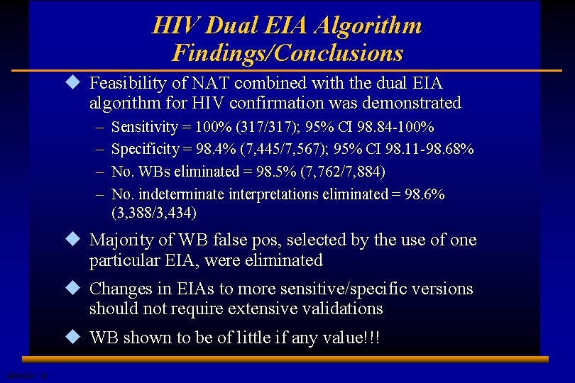 HIV Dual EIA Algorithm Findings/Conclusions u Feasibility of NAT combined with the dual EIA