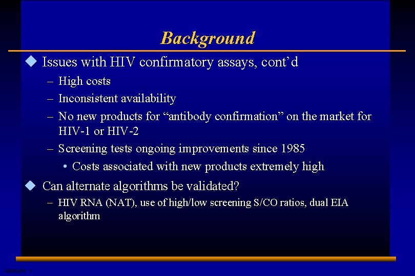 Background u Issues with HIV confirmatory assays, cont’d – High costs – Inconsistent availability