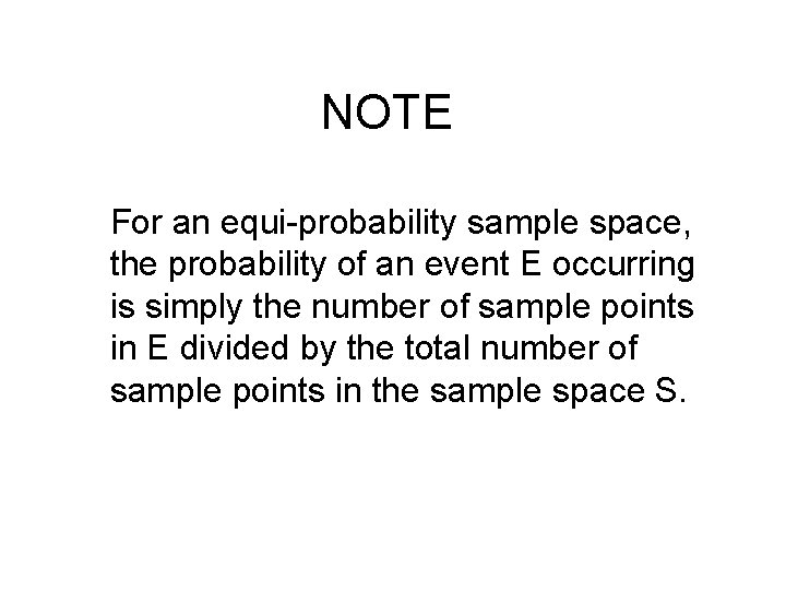 NOTE For an equi-probability sample space, the probability of an event E occurring is