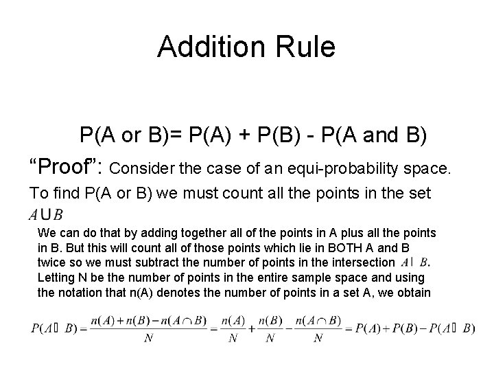 Addition Rule P(A or B)= P(A) + P(B) - P(A and B) “Proof”: Consider